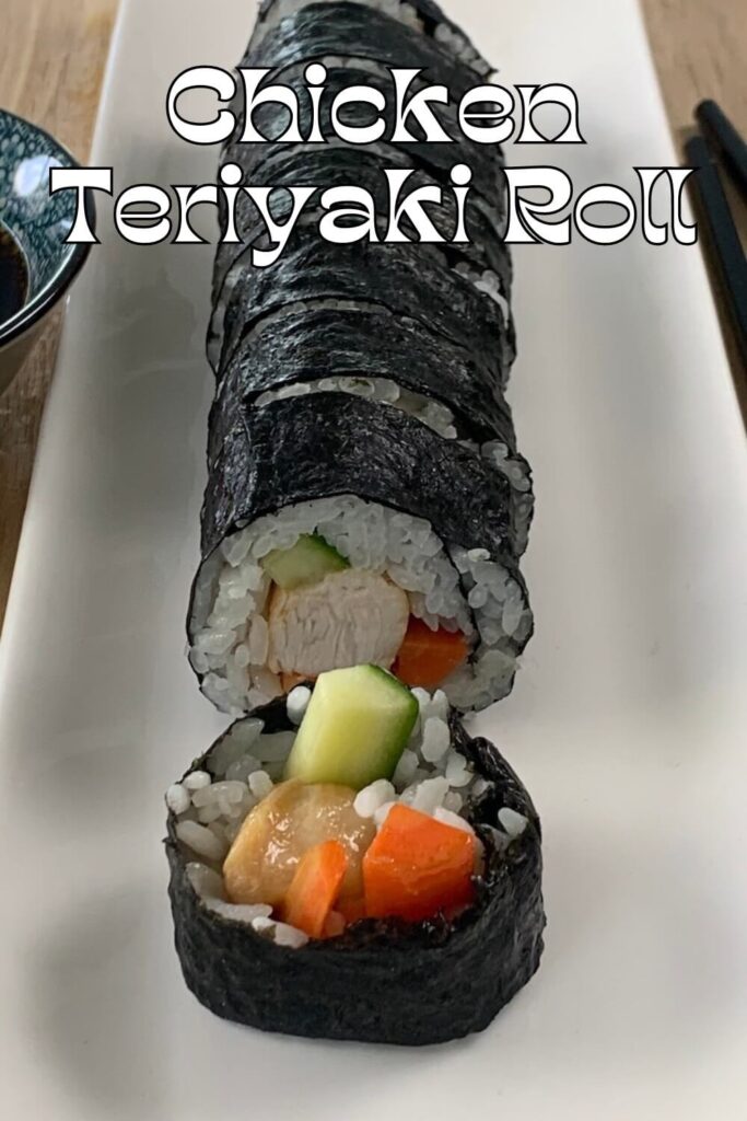 Chicken Teriyaki Roll vertical pic on a white sushi plate with a ramekin of soy sauce in the background.